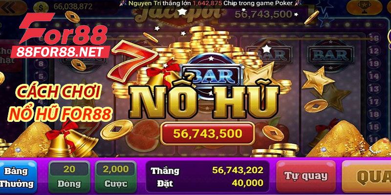 Cách chơi nổ hũ For88 đơn giản và dễ hiểu