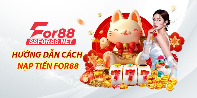 Hướng dẫn cách nạp tiền For88