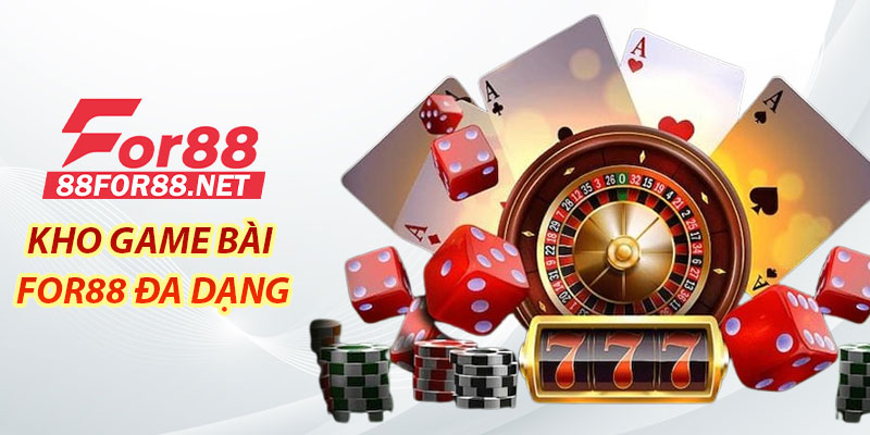 Kho game bài For88 đa dạng - phổ biến