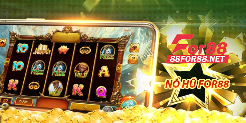 Nổ hũ For88 – Trò chơi hấp dẫn với cơ hội nhận thưởng lớn