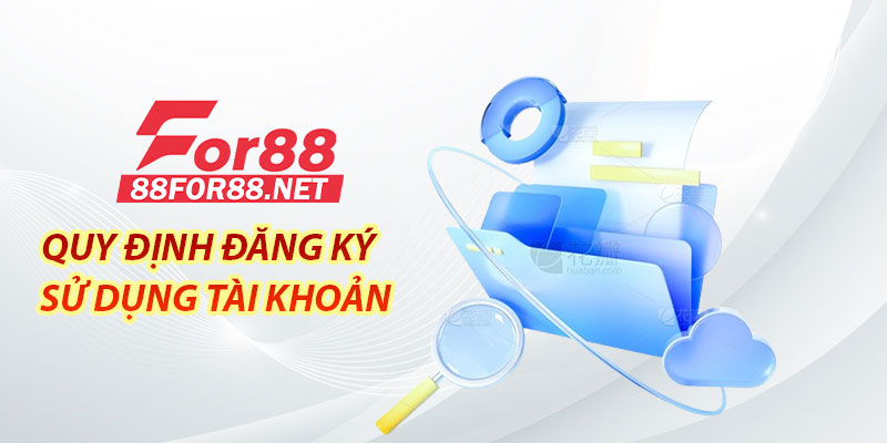 Quy định đăng ký và sử dụng tài khoản