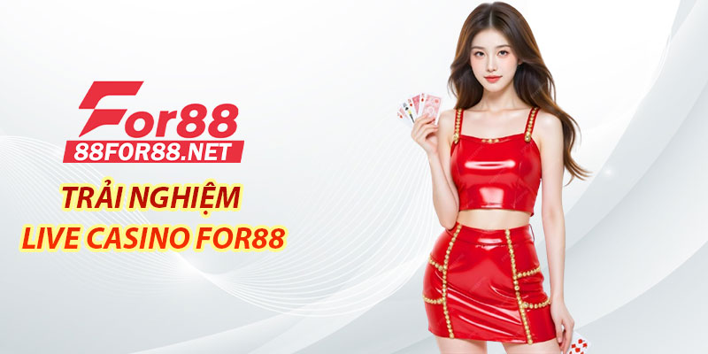 Trải nghiệm Live Casino For88 chân thực như tại sòng bài thật