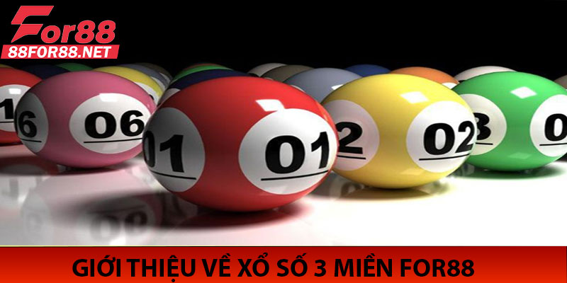 Giới Thiệu Về Xổ Số 3 Miền For88