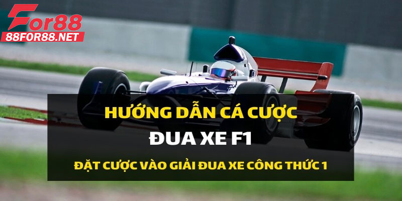 Hướng Dẫn Đặt Kèo Cá Cược Đua Xe F1 For88