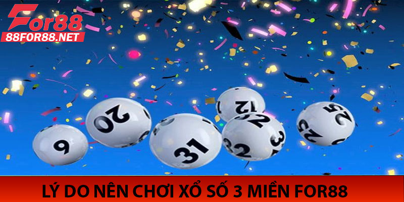 Lý Do Nên Chơi Xổ Số 3 Miền For88